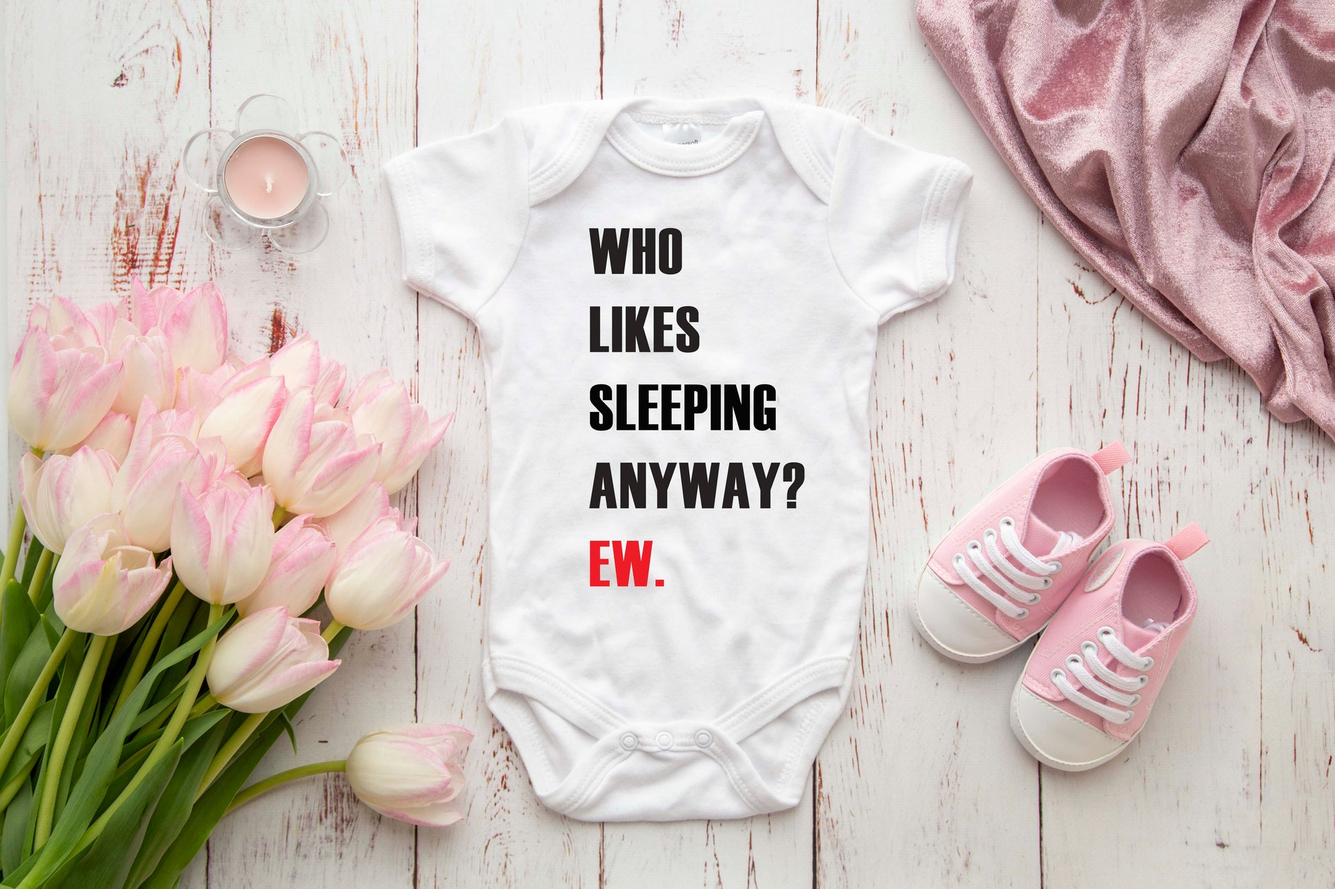 Funny baby onesie with "Who Likes Sleeping Anyway? EW." text