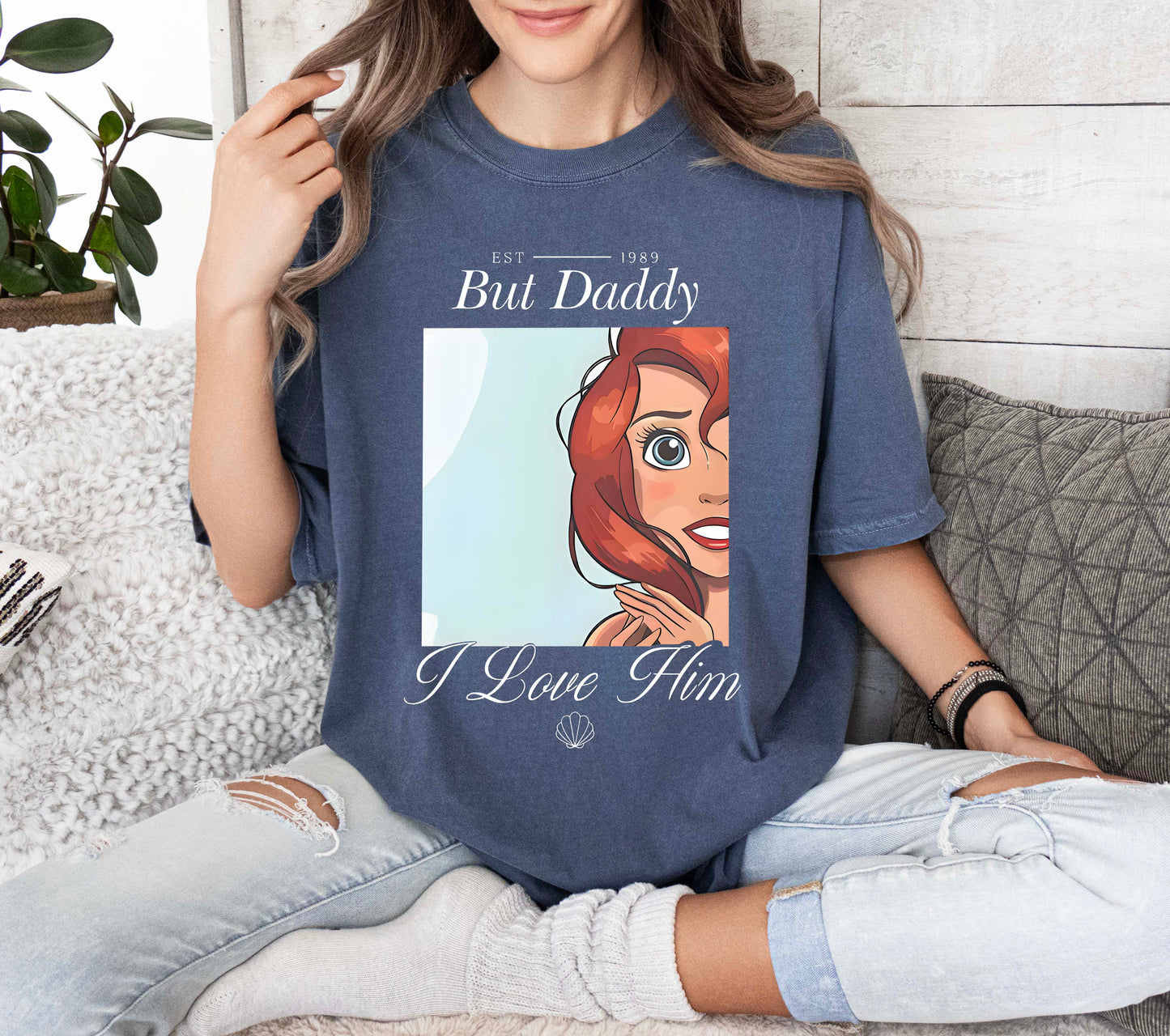 But Daddy I Love Him Ariel Comfort Colors T-Shirt