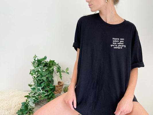 Noone Sees When You Lose When You're Playing Solitaire T-Shirt