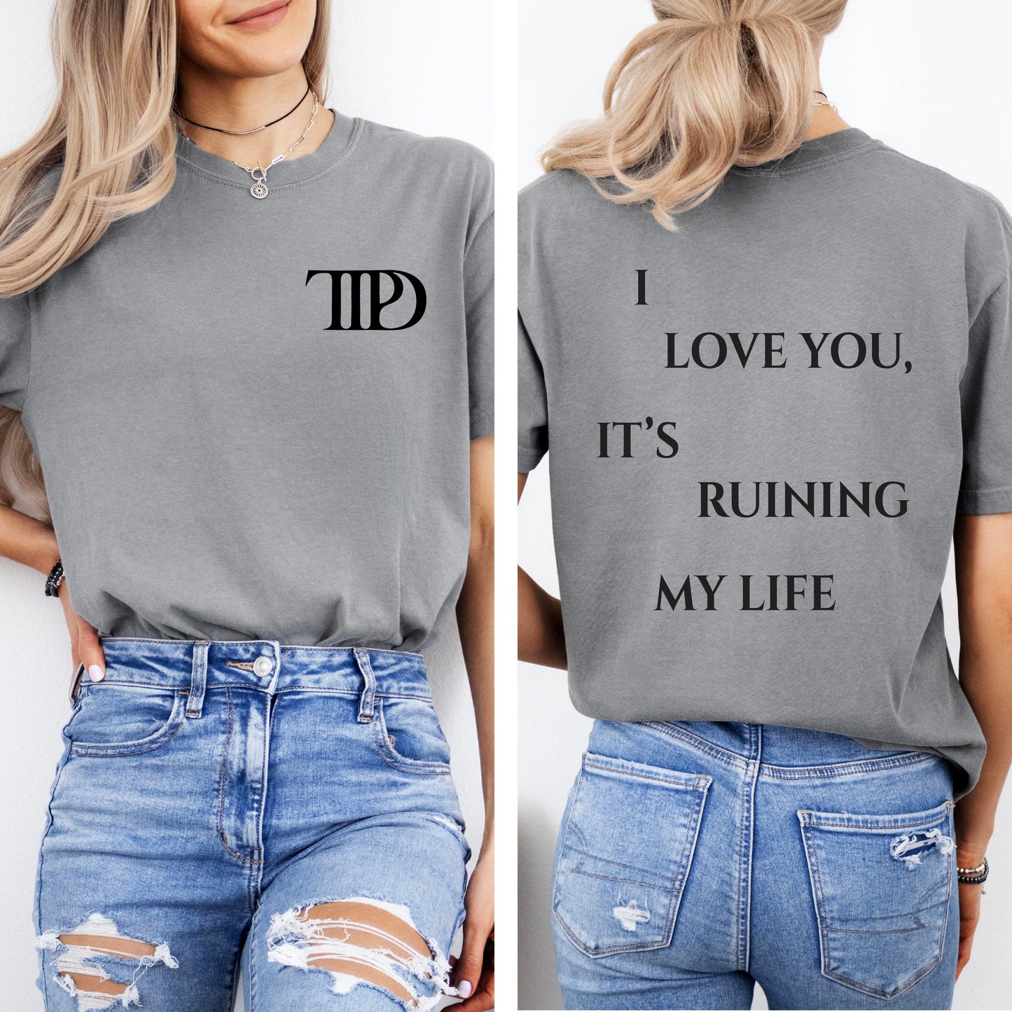 Grey Tortured Poets Lyric Tee - I Love You, It's Ruining My Life Quote Back Prin