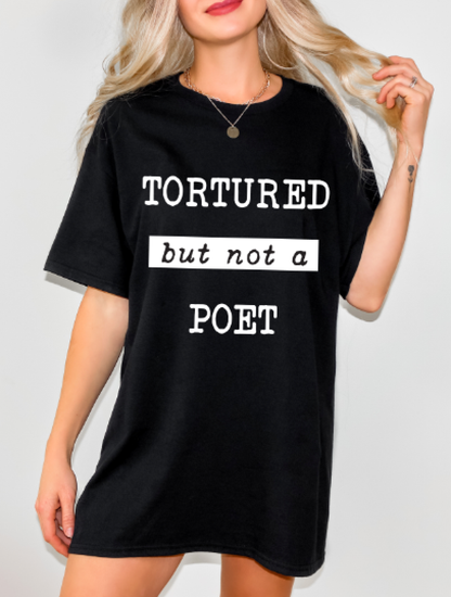 Tortured but not a Poet T-Shirt