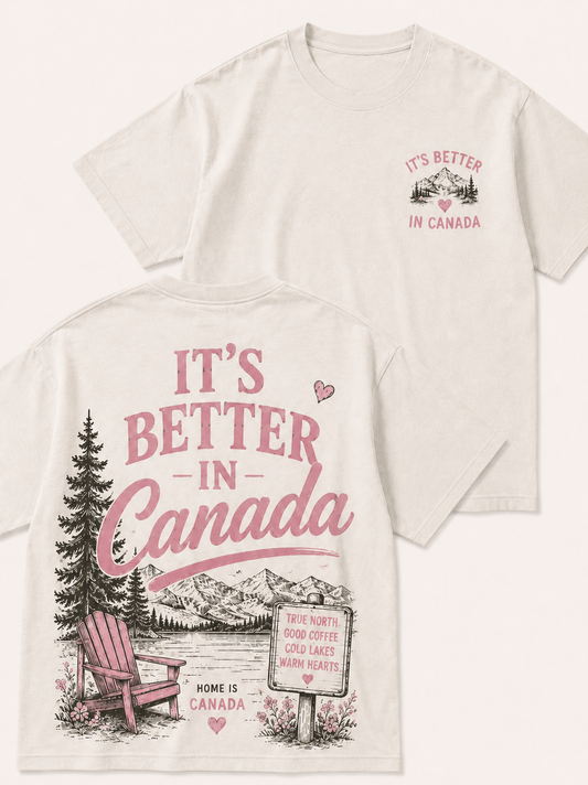 It’s Better in Canada Graphic Tee