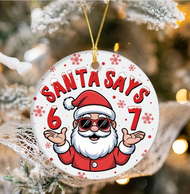 Santa Says 6–7 Funny Christmas Ornament | 2.75" Ceramic Holiday Tree Decoration