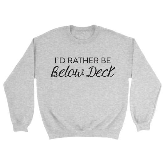 I'd Rather Be Below Deck Crewneck Sweater