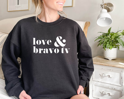 Love and Bravo Tv Crewneck Sweatshirt