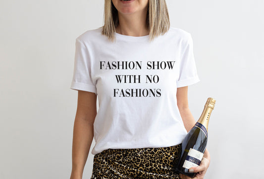 Fashion Show With No Fashions T-Shirt