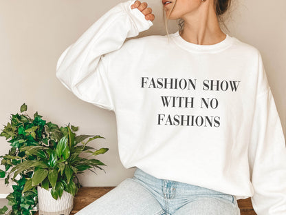 Fashion Show With No Fashions Crewneck Sweatshirt