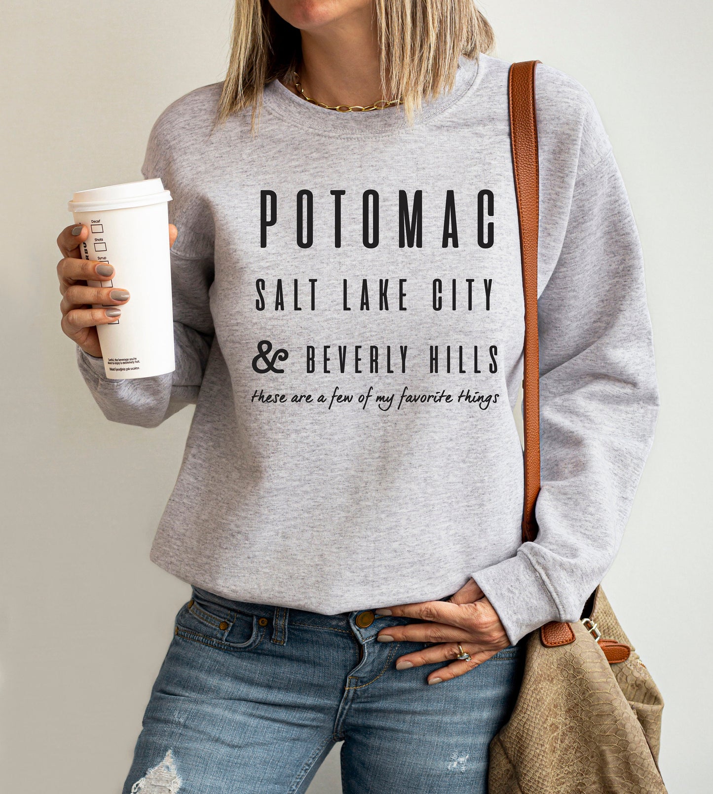 Potomac, Salt Lake City & Beverly Hills These are a Few of my Favorite Things Crewneck Sweatshirt