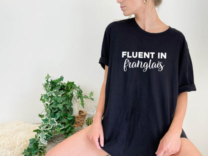 Fluent in Franglais T-Shirt